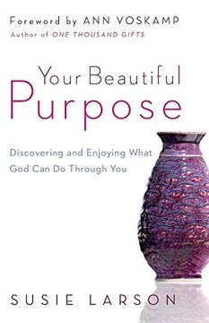 your beautiful purpose: discovering and enjoying what god can do through you (en Inglés)
