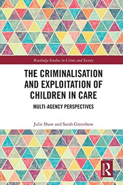 portada The Criminalisation and Exploitation of Children in Care (Routledge Studies in Crime and Society) (in English)