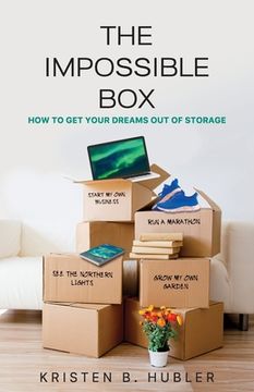 portada The Impossible Box: How to Get Your Dreams Out of Storage (in English)
