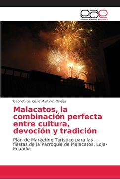 portada Malacatos, la Combinación Perfecta Entre Cultura, Devoción y Tradición: Plan de Marketing Turístico Para las Fiestas de la Parroquia de Malacatos, Loja-Ecuador