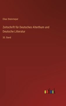 portada Zeitschrift für Deutsches Alterthum und Deutsche Litteratur: 30. Band (in German)