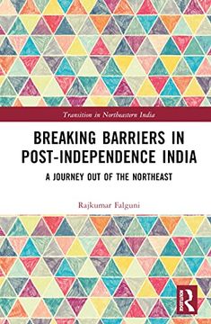 portada Breaking Barriers in Post-Independence India (Transition in Northeastern India) (en Inglés)