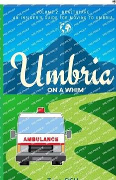 portada Umbria on a Whim: Volume 2: Healthcare, an Insider's Guide for Moving to Umbria (en Inglés)