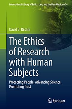 portada The Ethics of Research with Human Subjects: Protecting People, Advancing Science, Promoting Trust (International Library of Ethics, Law, and the New Medicine)