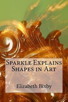portada Sparkle Explains Shapes in Art (en Inglés)
