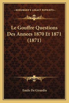 portada Le Gouffre Questions Des Annees 1870 Et 1871 (1871) (en Francés)