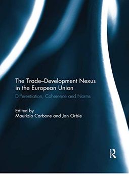 portada The Trade-Development Nexus in the European Union: Differentiation, Coherence and Norms (en Inglés)