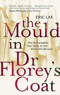 portada The Mould In Dr Florey's Coat: The Remarkable True Story of the Penicillin Miracle