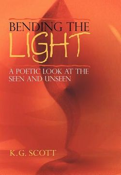 portada bending the light: a poetic look at the seen and unseen (en Inglés)