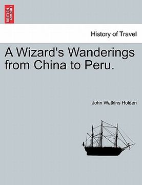 portada a wizard's wanderings from china to peru. (en Inglés)