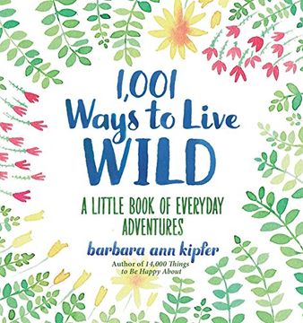 portada 1,001 Ways to Live Wild: A Little Book of Everyday Adventures (en Inglés)
