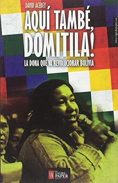 portada Aquí També, Domitila! La Dona que va Revolucionar Bolívia (Les 7 Vides, Llavors de Revolta) (en Catalá)