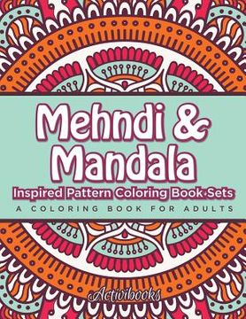 portada Mehndi & Mandala Inspired Pattern Coloring Book Sets: A Coloring Book For Adults