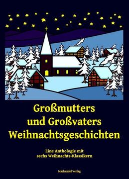 portada Großmutters und Großvaters Weihnachtsgeschichten: Eine Anthologie mit Sechs Weihnachts-Klassikern (en Alemán)