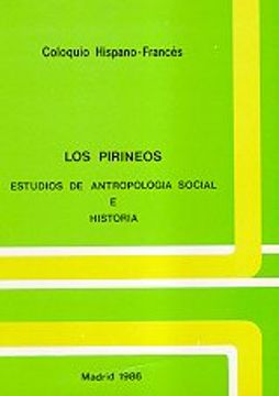 portada Los Pirineos: Estudios de antropología social e historia : actas del coloquio celebrado en la Casa de Velázquez, los días 22 y 23 de octubre 1981