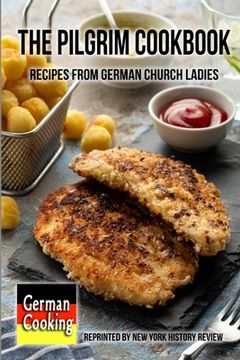 portada The Pilgrim Cookbook - Recipes from German Church Ladies (en Inglés)