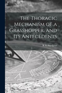 portada The Thoracic Mechanism of a Grasshopper, and Its Antecedents (en Inglés)