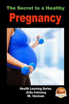 portada The Secret to a Healthy Pregnancy (en Inglés)