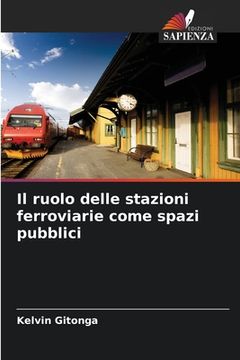portada Il ruolo delle stazioni ferroviarie come spazi pubblici (en Italiano)