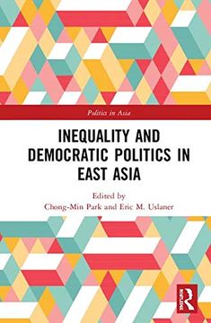 portada Inequality and Democratic Politics in East Asia (Politics in Asia) (in English)