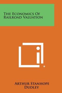 portada The Economics Of Railroad Valuation (en Inglés)