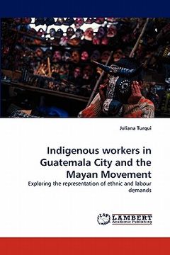 portada indigenous workers in guatemala city and the mayan movement (en Inglés)