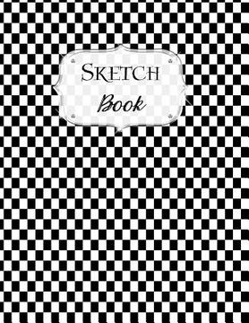 portada Sketch Book: Checkered Sketchbook Scetchpad for Drawing or Doodling Notebook Pad for Creative Artists Black White (in English)