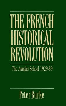 portada The French Historical Revolution: Annales School, 1929-1989 (Key Contemporary Thinkers) (en Inglés)