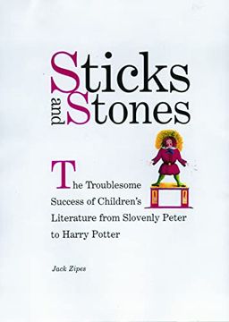 portada Sticks and Stones: The Troublesome Success of Children's Literature From Slovenly Peter to Harry Potter (in English)