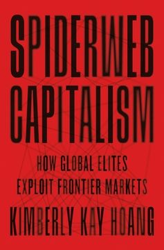 portada Spiderweb Capitalism: How Global Elites Exploit Frontier Markets (en Inglés)