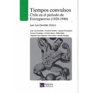portada Tiempos Convulsos. Chile en el Periodo Entreguerras (1920 – 1940) (Tb)