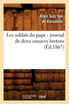 portada Les Soldats Du Pape: Journal de Deux Zouaves Bretons (Éd.1867) (in French)