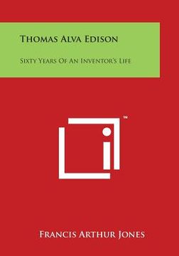 portada Thomas Alva Edison: Sixty Years Of An Inventor's Life (en Inglés)