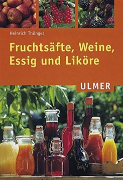 portada Fruchtsäfte, Weine, Essig und Liköre (en Alemán)