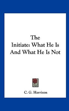 portada the initiate: what he is and what he is not (in English)