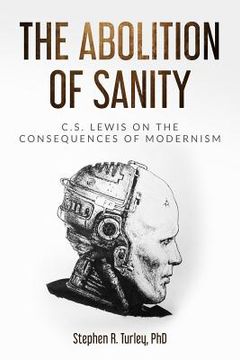 portada The Abolition of Sanity: C.S. Lewis on the Consequences of Modernism (en Inglés)