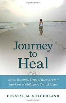 portada Journey to Heal: Seven Essential Steps of Recovery for Survivors of Childhood Sexual Abuse (en Inglés)