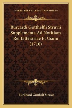 portada Burcardi Gotthelfii Struvii Supplementa Ad Notitiam Rei Litterariae Et Usum (1710) (en Latin)