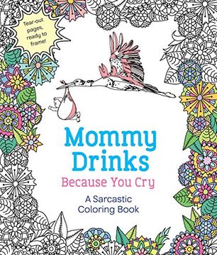 portada Mommy Drinks Because You Cry: A Sarcastic Coloring Book (en Inglés)