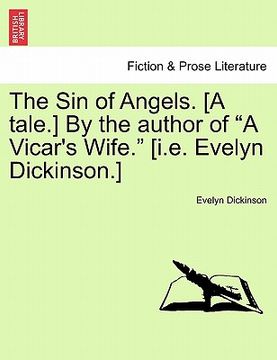 portada the sin of angels. [a tale.] by the author of "a vicar's wife." [i.e. evelyn dickinson.] (in English)