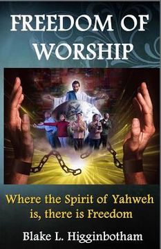 portada Freedom of Worship: Where the Spirit of Yahweh is there is Freedom (en Inglés)