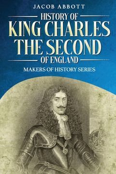 portada History of King Charles the Second of England: Makers of History Series (Annotated) (en Inglés)