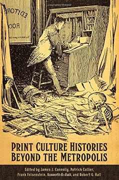 portada Print Culture Histories Beyond the Metropolis (Studies in Book and Print Culture)