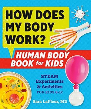 portada How Does My Body Work? Human Body Book for Kids: Steam Experiments and Activities for Kids 8-12 (en Inglés)