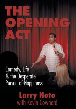 portada The Opening Act: Comedy, Life & the Desperate Pursuit of Happiness (en Inglés)