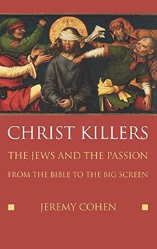 portada Christ Killers: The Jews and the Passion From the Bible to the big Screen (en Inglés)