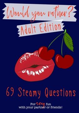 portada Would You Rather? Adult Edition: 69 steamy questions for sexy fun with your partner or friends - Naughty party game for grownups