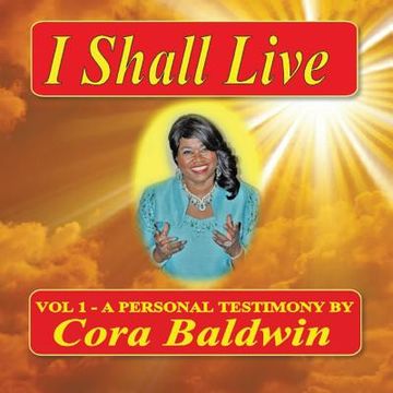 portada I Shall Live: A Personal Testimony (en Inglés)