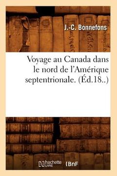 portada Voyage Au Canada Dans Le Nord de l'Amérique Septentrionale. (Éd.18..) (en Francés)
