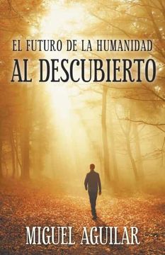 portada El Futuro de la Humanidad al Descubierto (in Spanish)